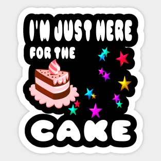 I'm just here for the cake Sticker